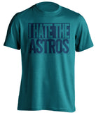 i hate the astros seattle mariners teal shirt
