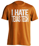 i hate texas tech longhorns fan orange shirt