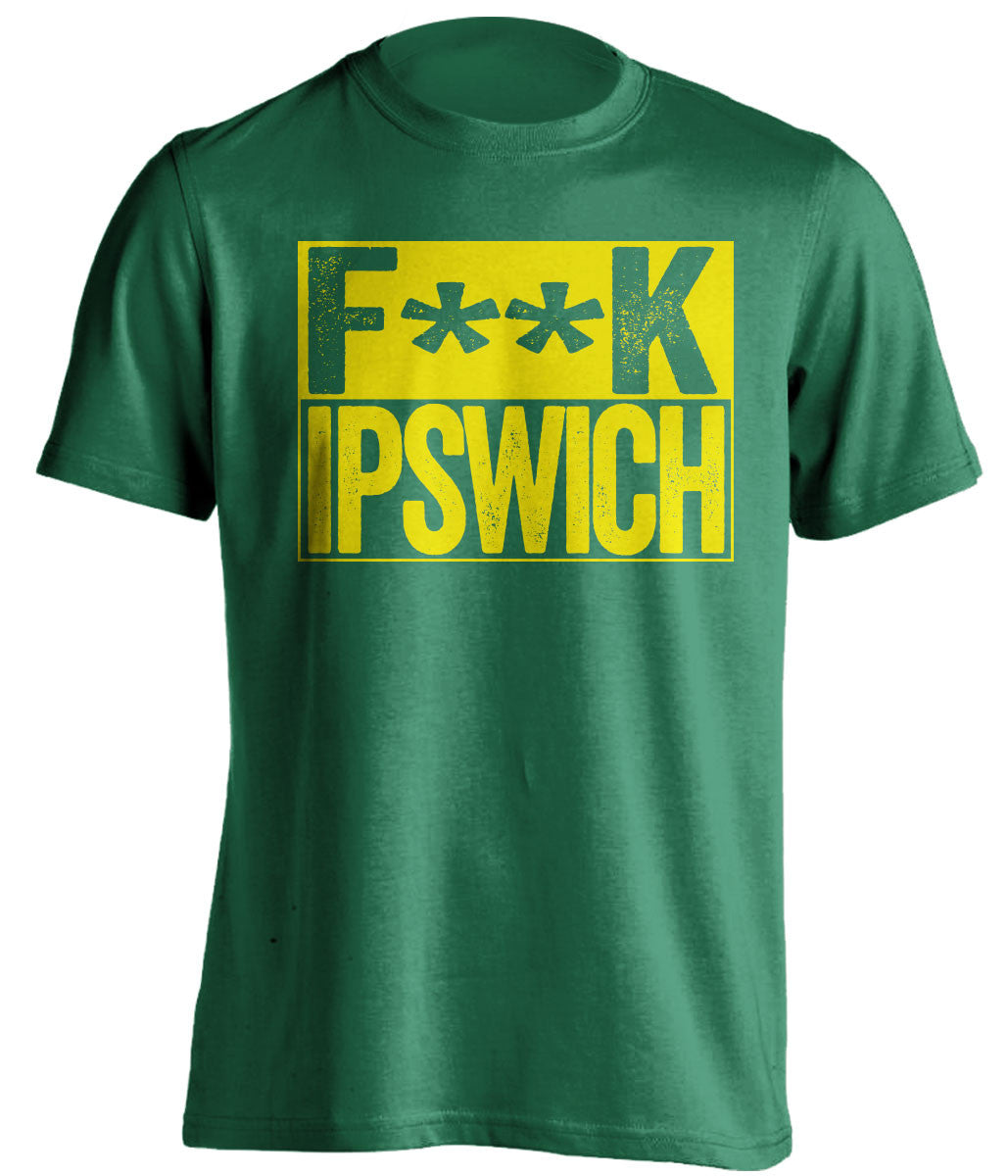 FUCK IPSWICH Norwich City FC green Shirt