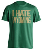 i hate wyoming green tshirt csu rams fan