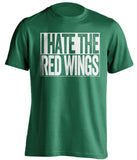 I Hate the Red Wings Dallas Stars green TShirt