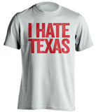 i hate texas longhorns nebraska cornhuskers white tshirt