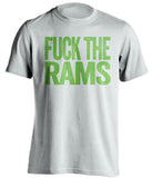 fuck the rams uncensored white tshirt seattle seahawks fan