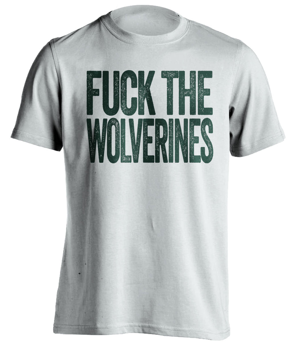 fuck the wolverines msu michigan state spartans white tshirt uncensored