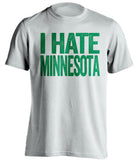 i hate minnesota white tshirt for north dakota fans
