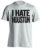 i hate houston mavs san antonio spurs white tshirt