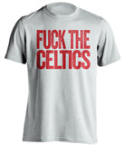 fuck the celtics chicago bulls white tshirt uncensored