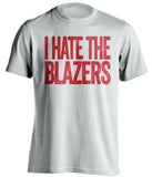 i hate the blazers houston rockets fan white tshirt