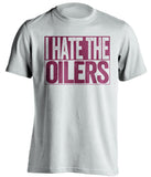 i hate the oilers white and red tshirt