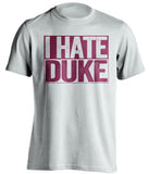 i hate duke white and red tshirt