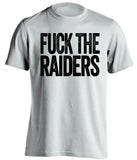 FUCK THE RAIDERS Oakland Raiders white Shirt