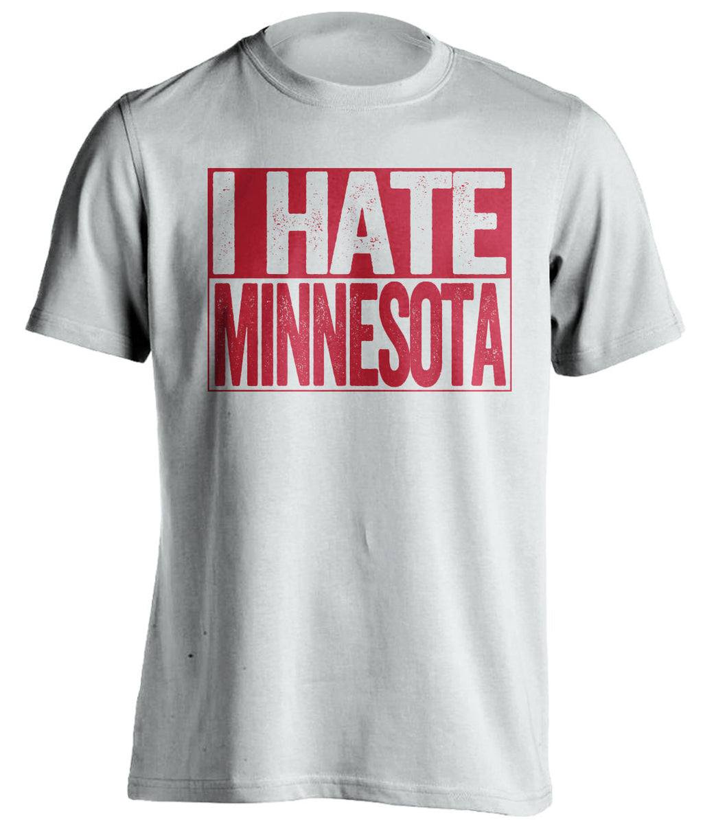 I Hate Minnesota Wisconsin Badgers white TShirt
