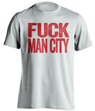 FUCK MAN CITY Liverpool FC white Shirt