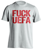 fuck uefa ucl liverpool lfc fan white tshirt uncensored