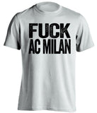 fuck ac milan juve fan white shirt uncensored