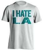 i hate la kings san jose sharks white tshirt