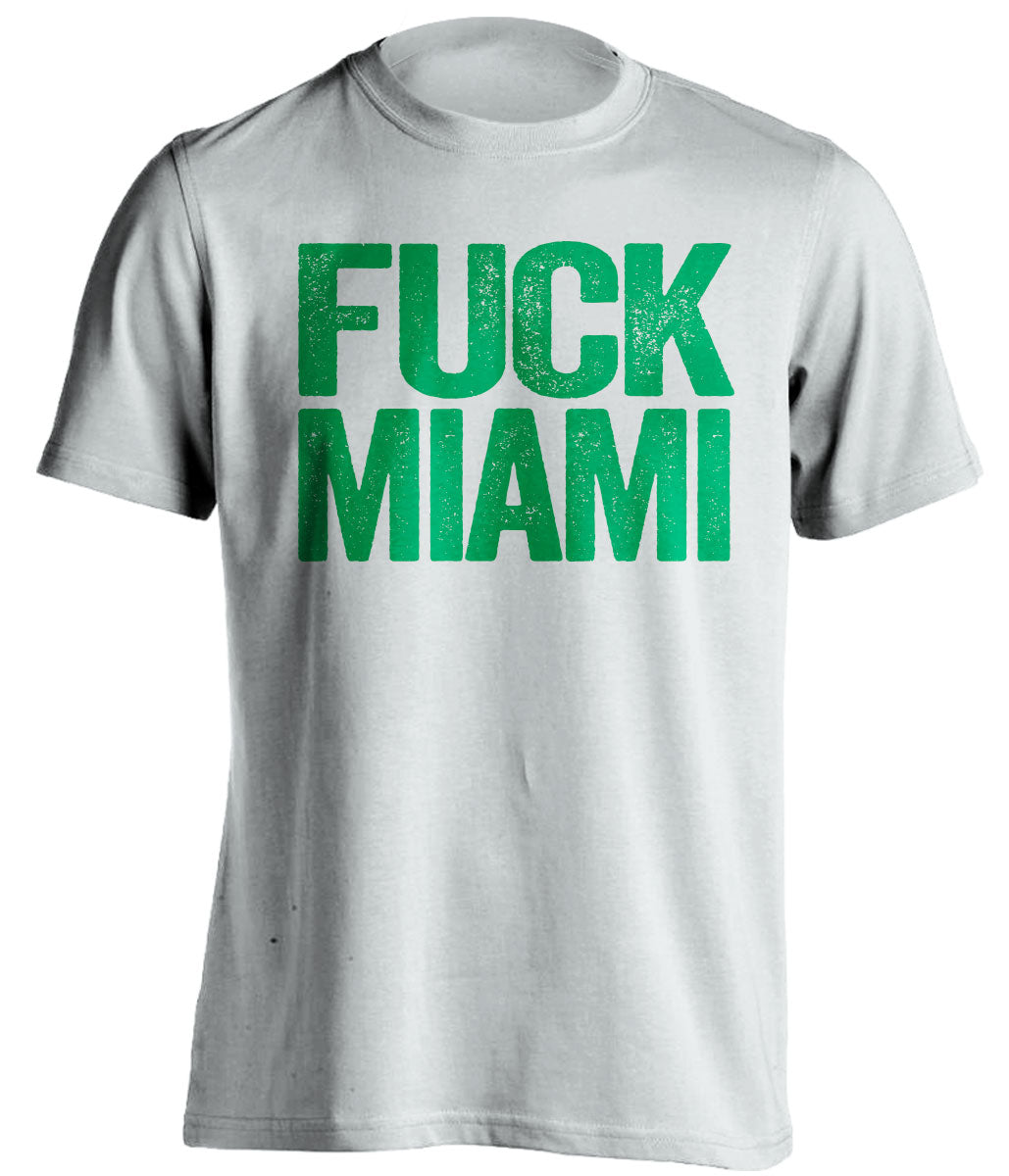 Fuck Miami - Miami Haters Shirt - Green and White - Text Design - Beef Shirts