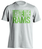 i hate the rams white shirt seattle seahawks fans