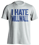 i hate millwall leeds united fan white shirt