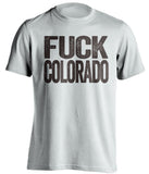 fuck colorado csu cu wyoming cowboys white tshirt uncensored