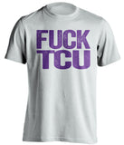 FUCK TCU TCU Horned Frogs white Shirt