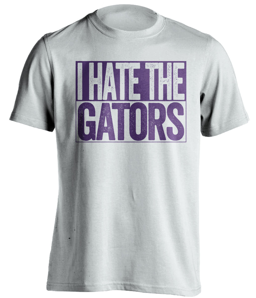 i hate the gators white shirt lsu fan