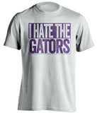 i hate the gators white shirt lsu fan
