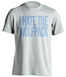 i hate the nc state wolfpack unc tar heels white tshirt
