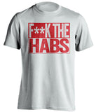 fuck the habs white and red tshirt censored