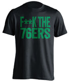 fuck the 76ers boston celtics black tshirt censored
