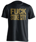 FUCK STOKE CITY Swansea City FC black Shirt