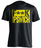 FUCK IPSWICH Norwich City FC black Shirt