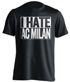 i hate ac milan black and white tshirt