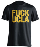 fuck ucla uncensored black tshirt cal bears fan