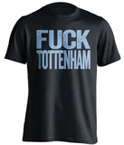 fuck tottenham man city black shirt uncensored