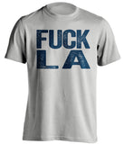 fuck la rams chargers st louis rams grey tshirt uncensored