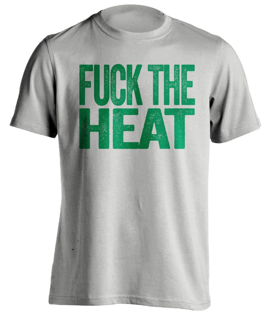 fuck the heat boston celtics grey tshirt uncensored