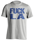 fuck la dodgers angels texas rangers grey tshirt uncensored