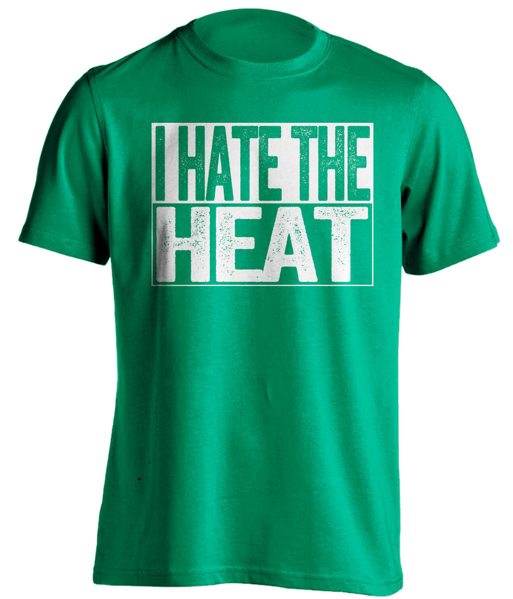 i hate the heat boston celtics green shirt