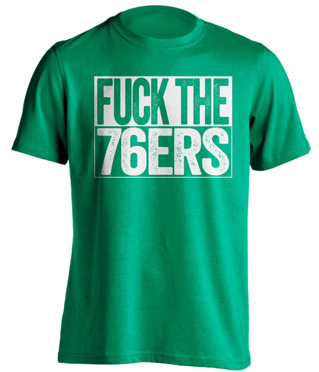 fuck the 76ers boston celtics green shirt uncensored