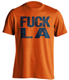 fuck LA rams dodgers bears broncos astros fan orange tshirt uncensored