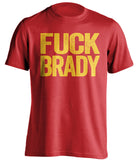 fuck brady kc chiefs red uncensored shirt