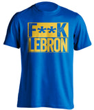 golden state warriors blue tshirt fuck lebron in gold text censored