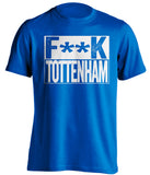 censored blue shirt that says fuck tottenham in chelsea colours