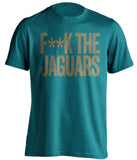 fuck the jaguars jacksonville jags hate teal tshirt censored
