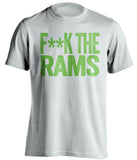 fuck the rams censored white tshirt seattle seahawks fan