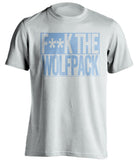 fuck the wolfpack unc tar heels white shirt censored