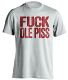 fuck ole piss miss alabama crimson tide white tshirt uncensored