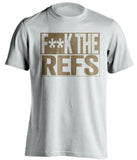 fuck the refs white and old gold tshirt censored