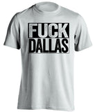 fuck dallas mavericks mavs stars spurs kings raiders white shirt uncensored